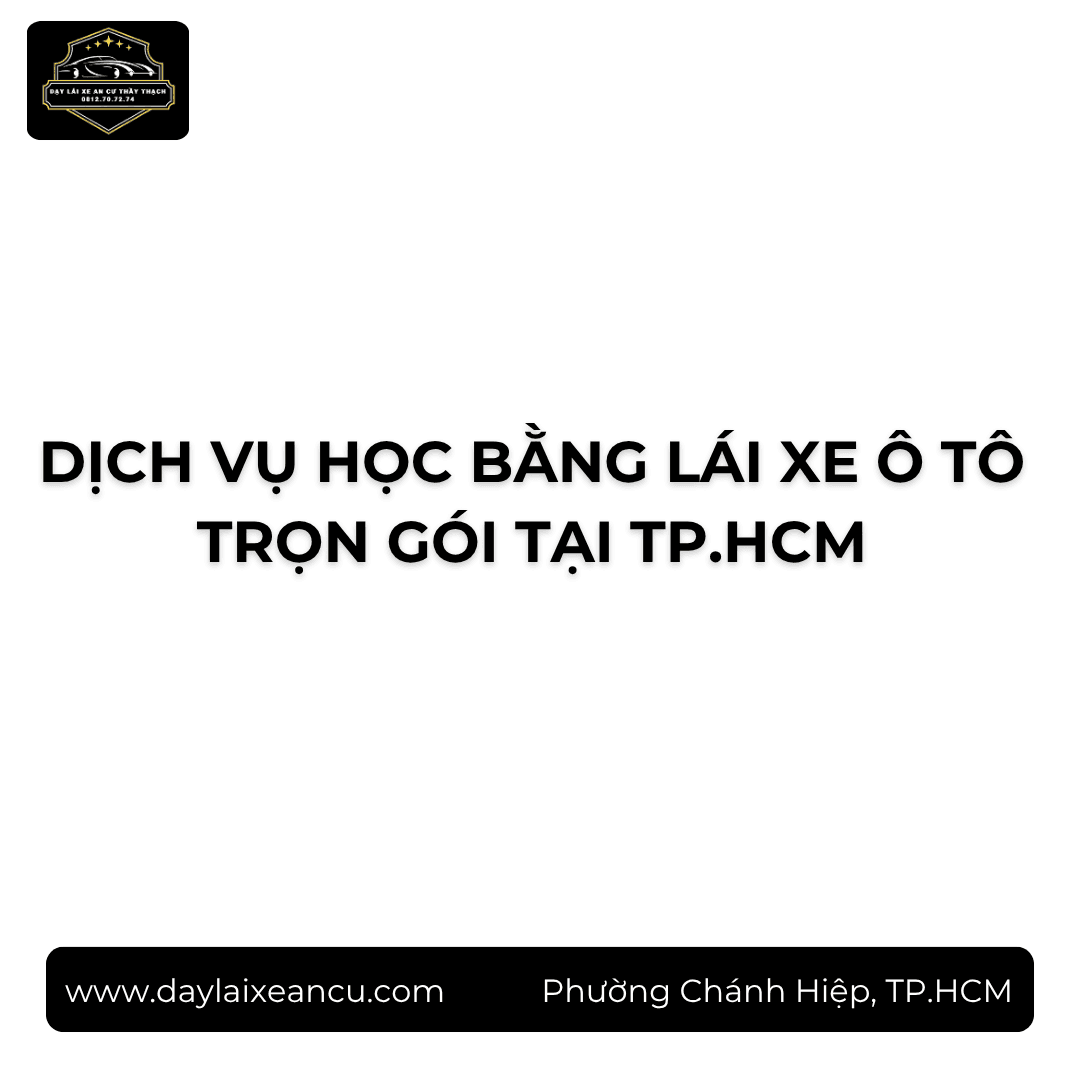 Dịch Vụ Học Bằng Lái Xe Ô Tô Trọn Gói Tại TP.HCM