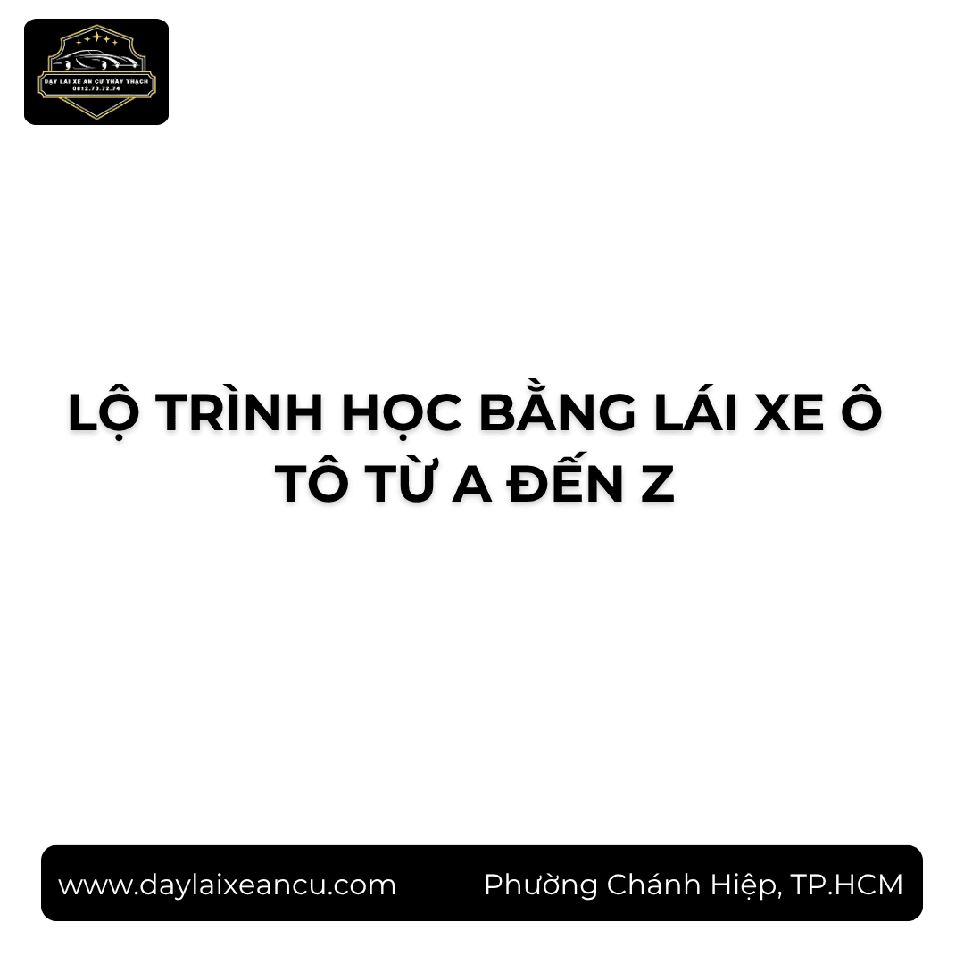 Lộ Trình Học Bằng Lái Xe Ô Tô Từ A Đến Z