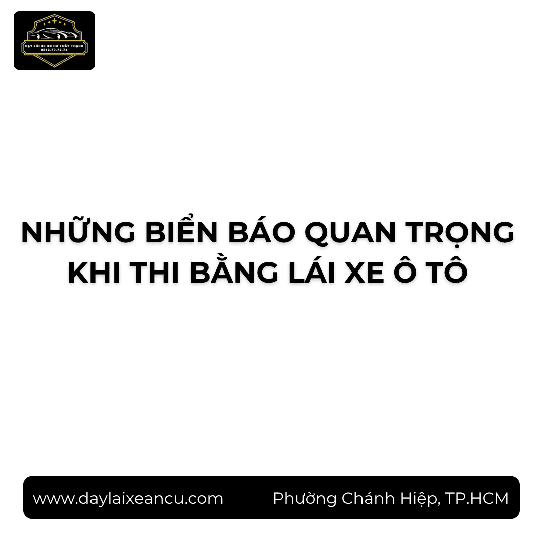Những Biển Báo Quan Trọng Khi Thi Bằng Lái Xe Ô Tô
