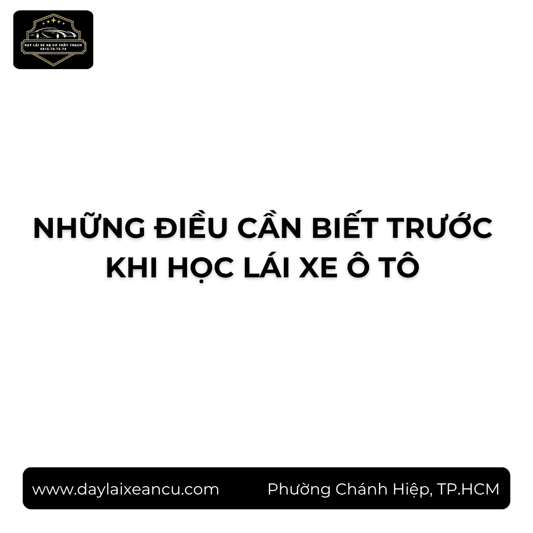 Những Điều Cần Biết Trước Khi Học Lái Xe Ô Tô